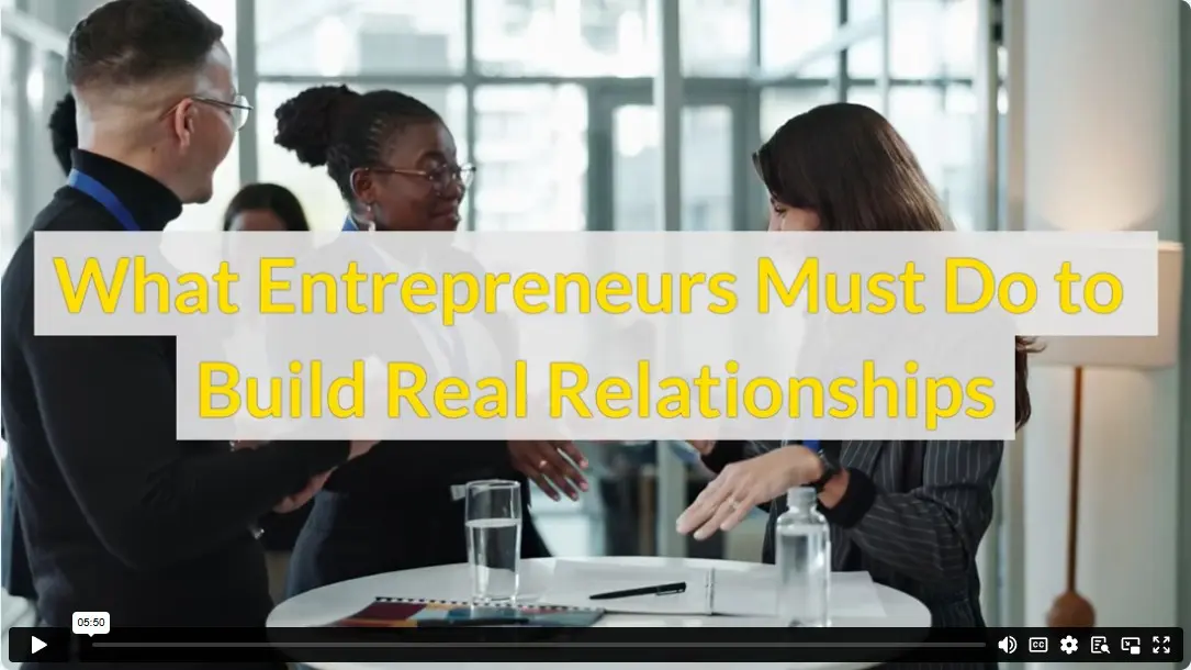 What Entrepreneurs Must Do to Build Real Relationships